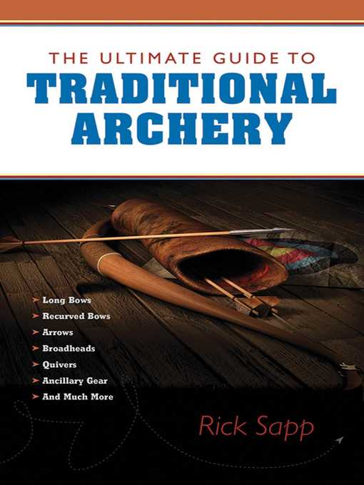Title details for The Ultimate Guide to Traditional Archery by Rick Sapp - Wait list